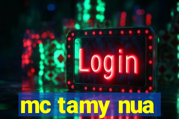 mc tamy nua